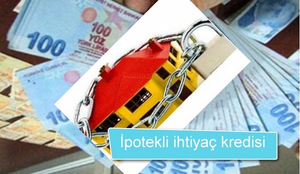 ipotekli ihtiyaç kredisi